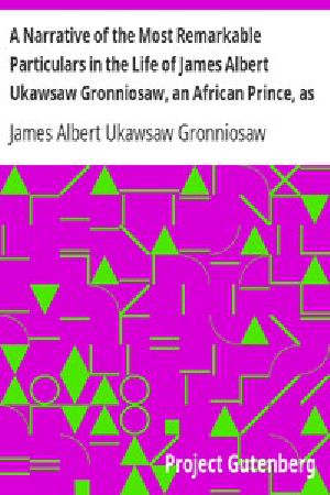 [Gutenberg 15042] • A Narrative of the Most Remarkable Particulars in the Life of James Albert Ukawsaw Gronniosaw, an African Prince, as Related by Himself